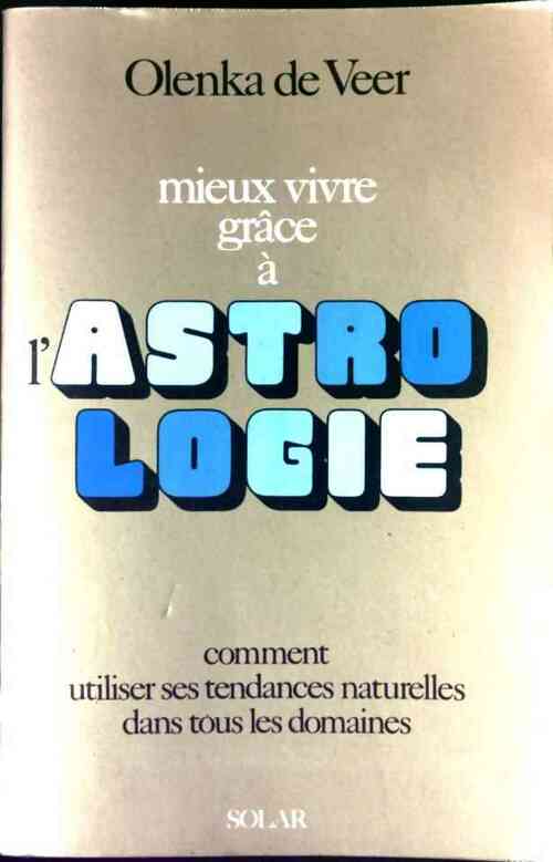 Mieux vivre grâce à l'astrologie - Olenka De Veer