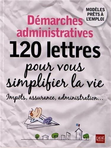 Démarches administratives. 120 lettres pour se simplifier la vie - Agnès Chambraud