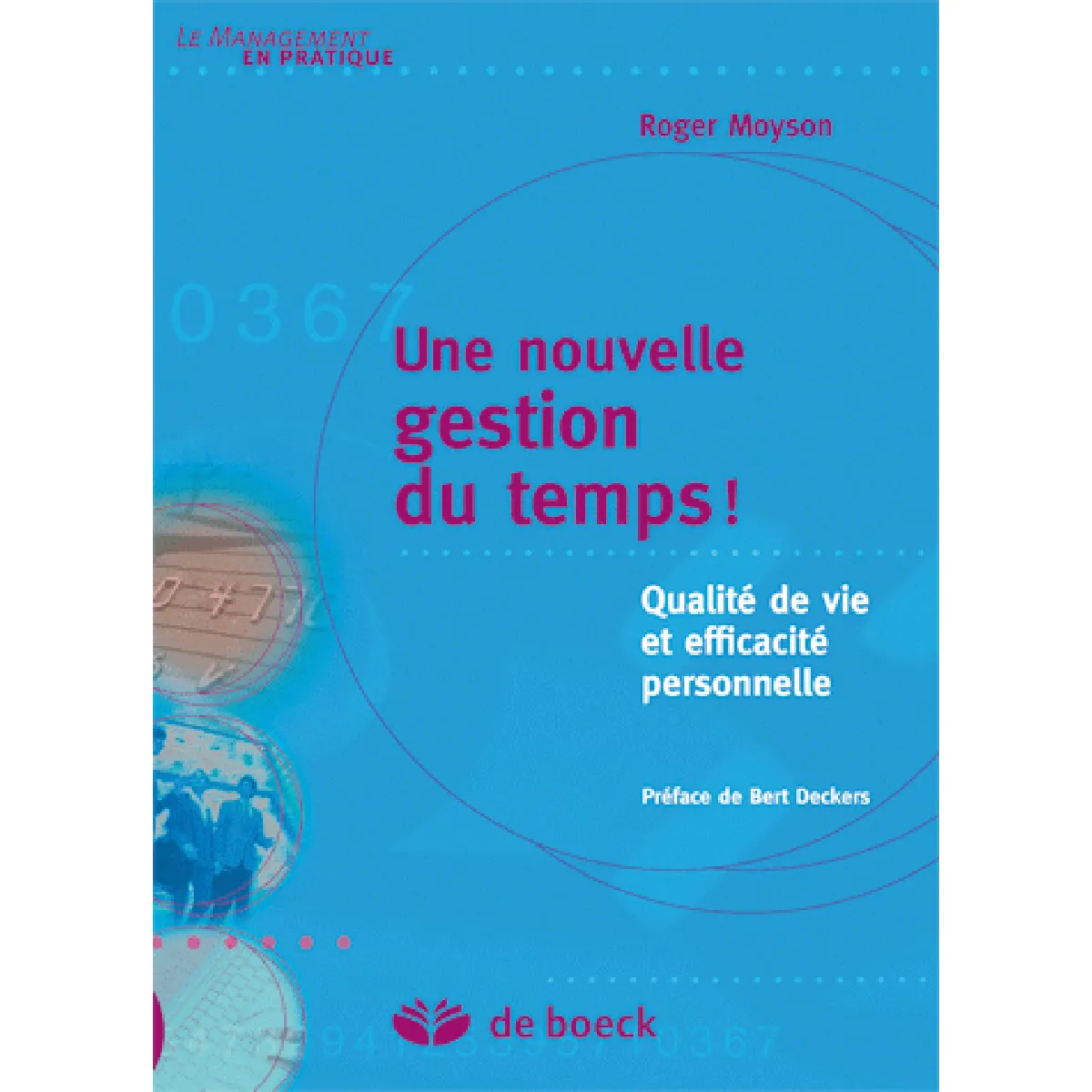 Une nouvelle gestion du temps ! : qualité de vie et efficacité personnelle